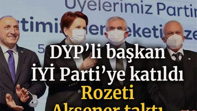 DYP’li başkan İYİ Parti’ye katıldı Rozeti Akşener taktı